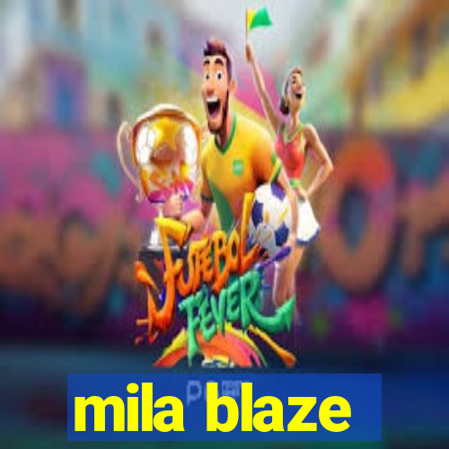 mila blaze